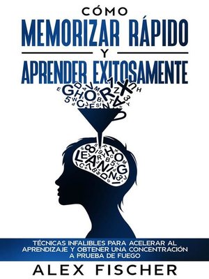 cover image of Cómo Memorizar Rápido y Aprender Exitosamente